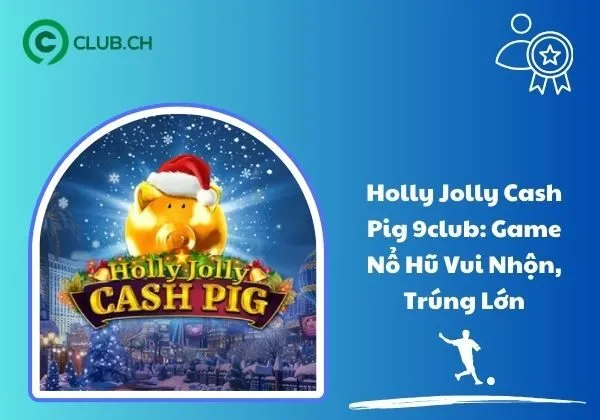 Holly Jolly Cash Pig 9club