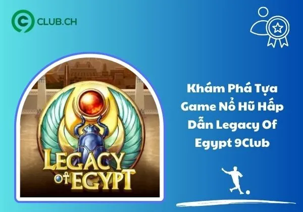 Legacy Of Egypt 9Club