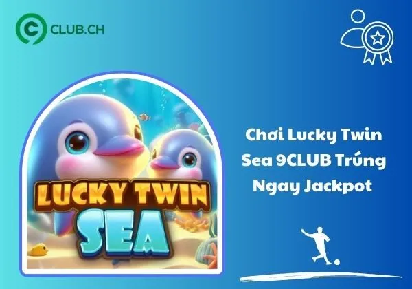 Lucky Twin Sea 9CLUB